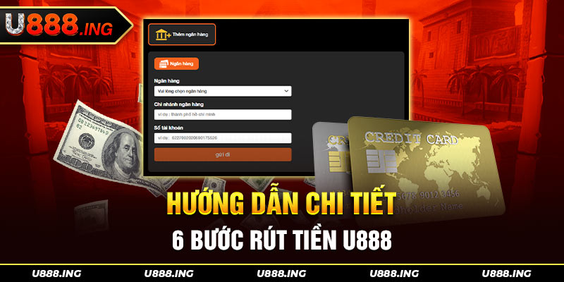 Rút tiền U888 qua 6 bước đơn giản