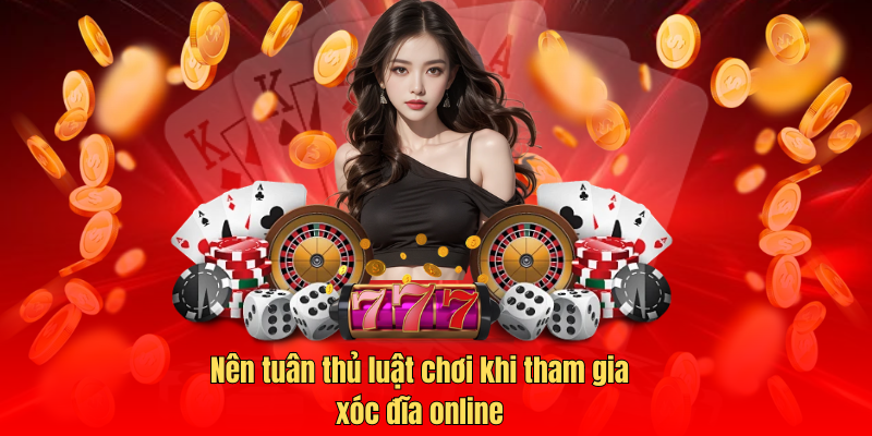 Nên tuân thủ luật chơi khi tham gia xóc đĩa online