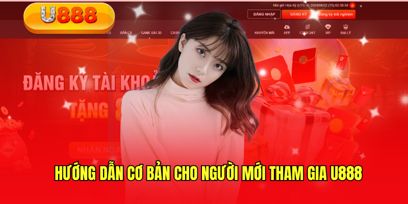 hướng dẫn cơ bản cho người mới tham gia U888